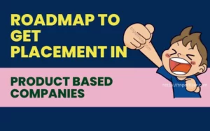 Roadmap to get Placement in Product-based Companies